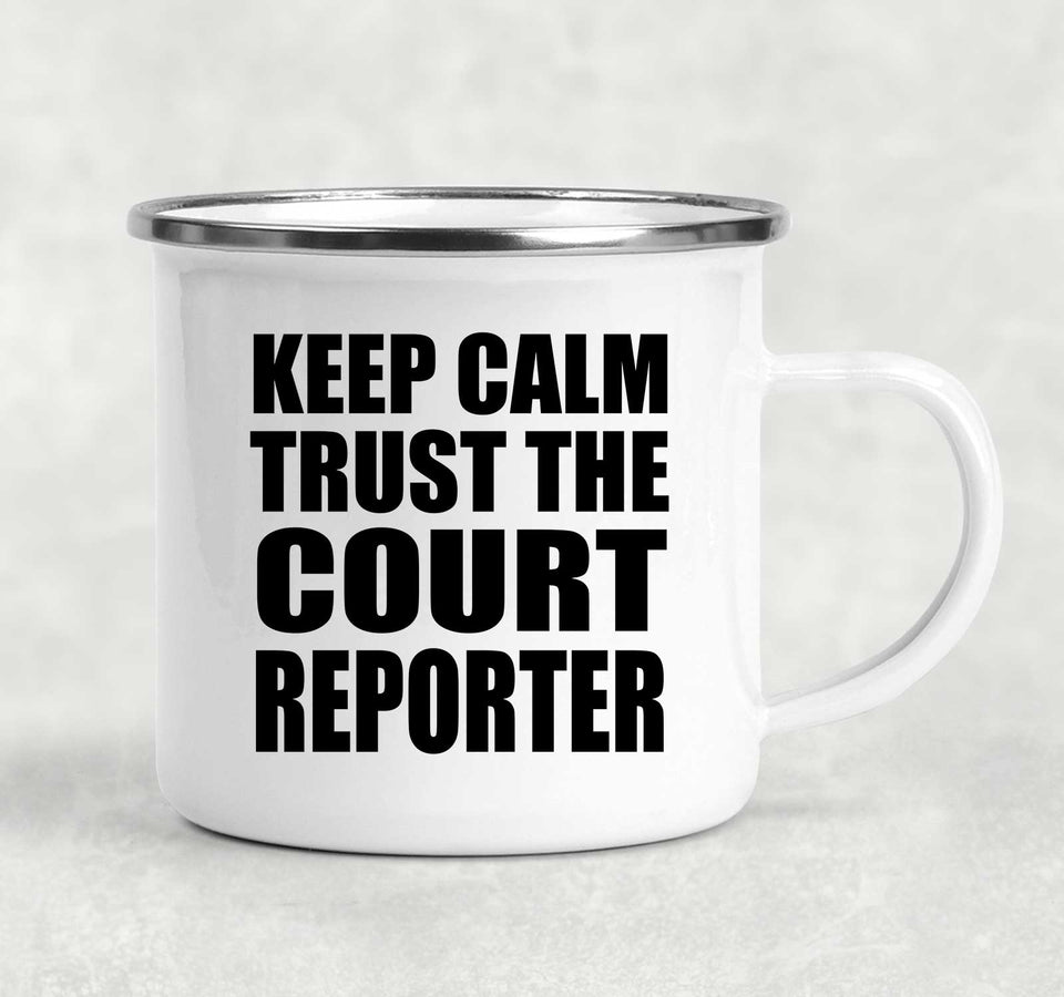 Keep Calm and Trust The Court Reporter - 12oz Camping Mug