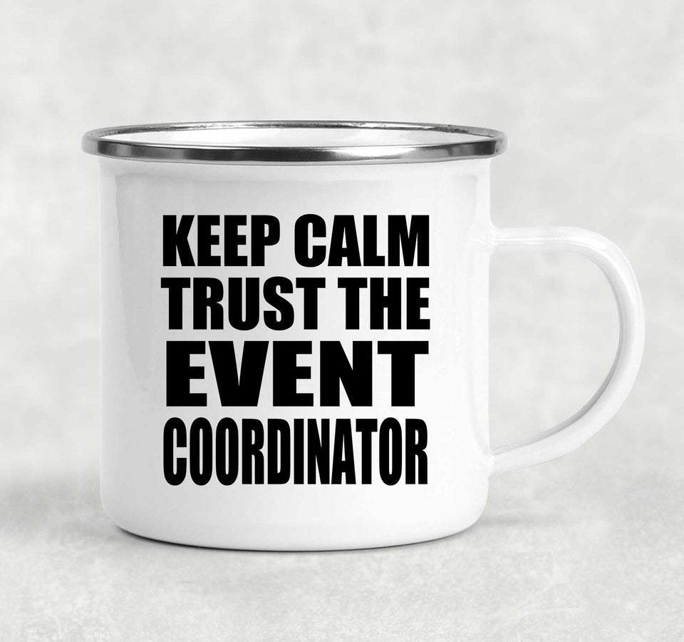 Keep Calm and Trust The Event Coordinator - 12oz Camping Mug