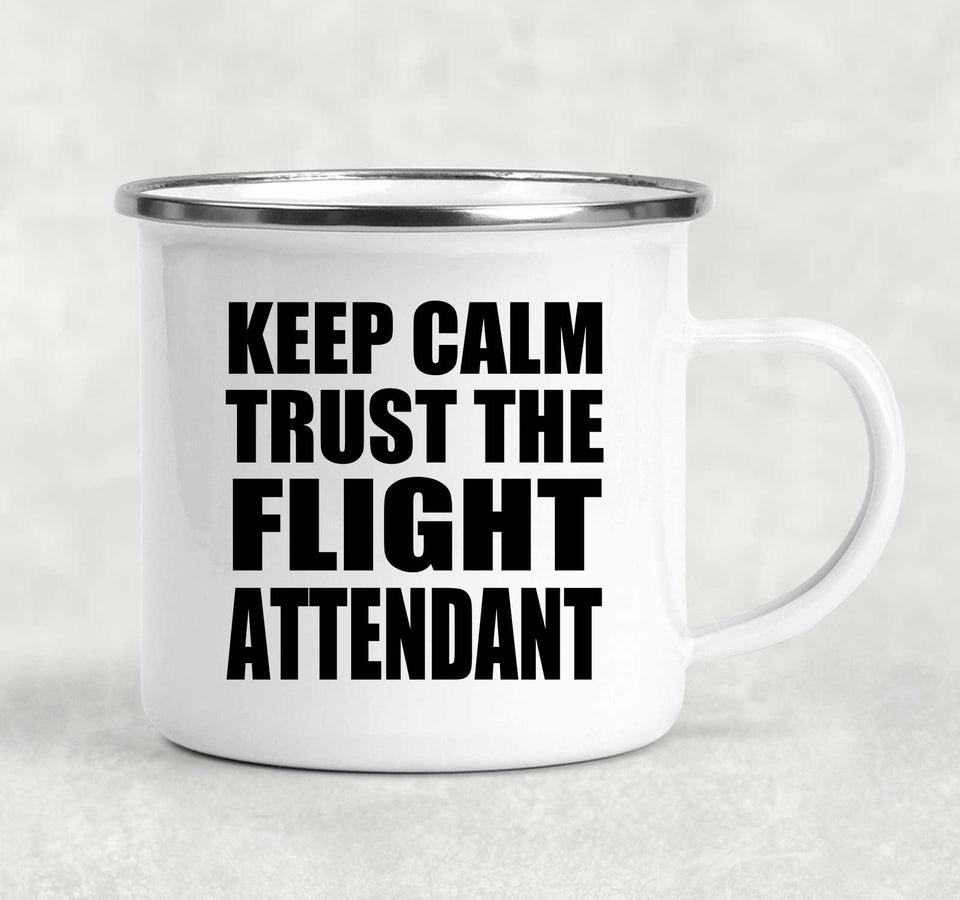 Keep Calm and Trust The Flight Attendant - 12oz Camping Mug