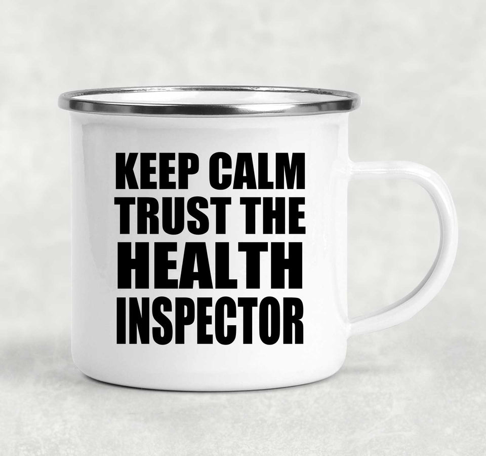 Keep Calm and Trust The Health Inspector - 12oz Camping Mug