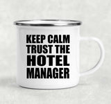 Keep Calm and Trust The Hotel Manager - 12oz Camping Mug