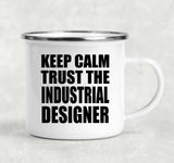 Keep Calm and Trust The Industrial Designer - 12oz Camping Mug