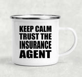 Keep Calm and Trust The Insurance Agent - 12oz Camping Mug