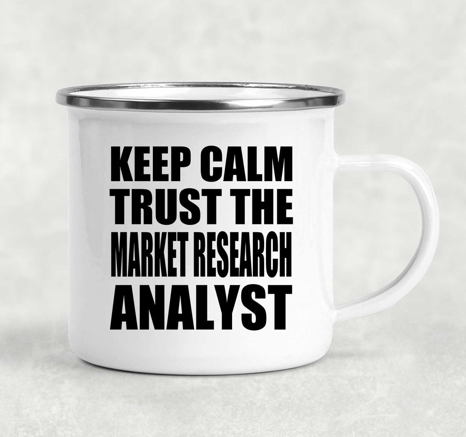 Keep Calm and Trust The Market Research Analyst - 12oz Camping Mug