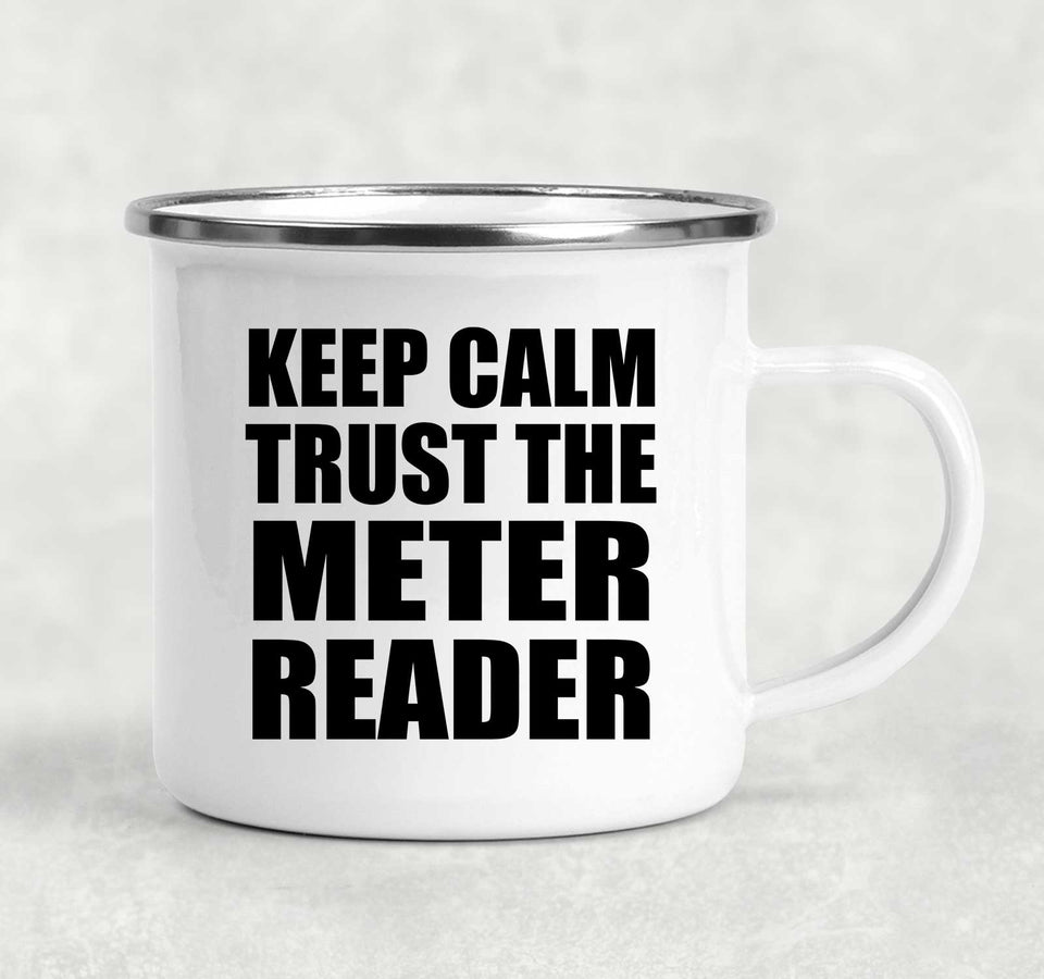 Keep Calm and Trust The Meter Reader - 12oz Camping Mug