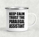 Keep Calm and Trust The Paralegal Assistant - 12oz Camping Mug