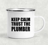 Keep Calm and Trust The Plumber - 12oz Camping Mug
