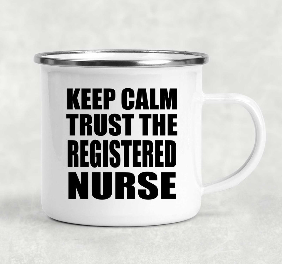 Keep Calm and Trust The Registered Nurse - 12oz Camping Mug