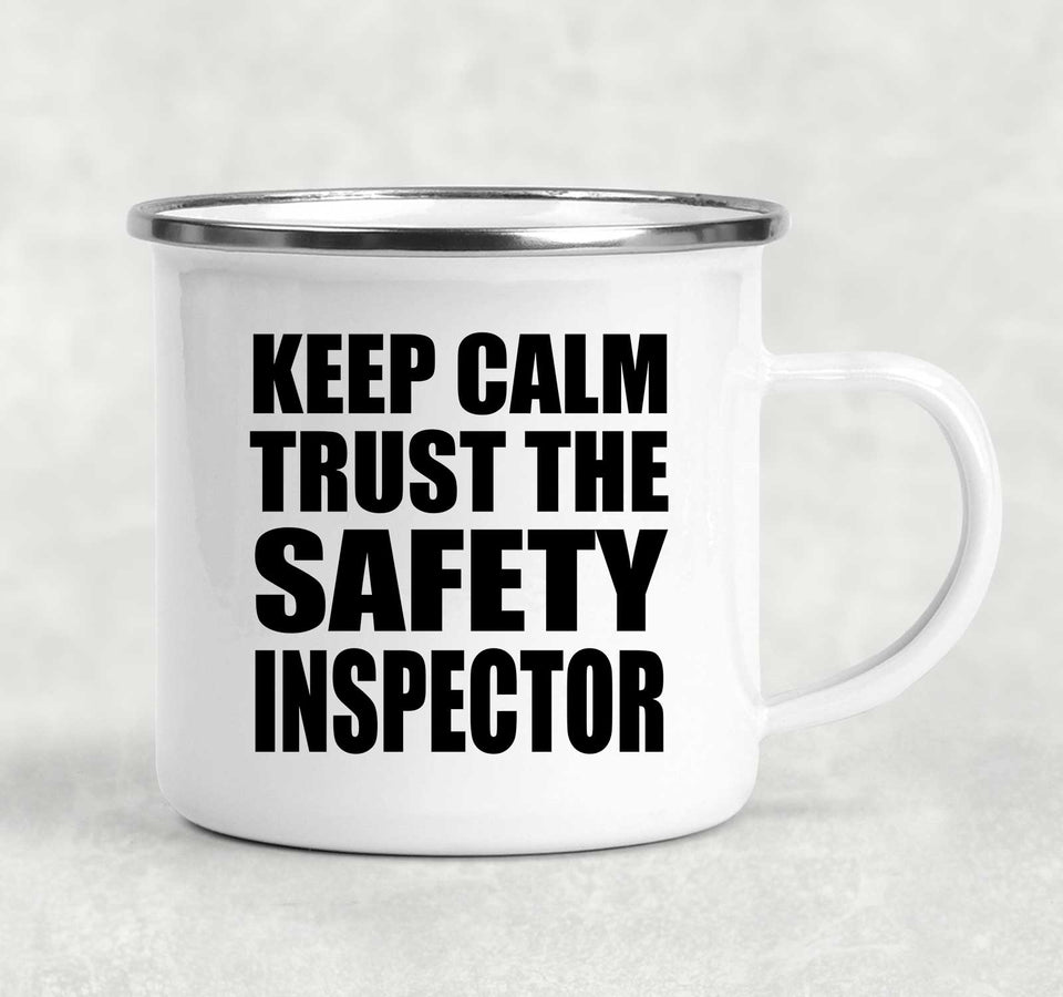 Keep Calm and Trust The Safety Inspector - 12oz Camping Mug