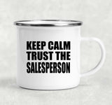 Keep Calm and Trust The Salesperson - 12oz Camping Mug