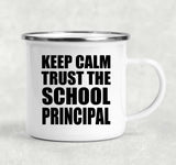 Keep Calm and Trust The School Principal - 12oz Camping Mug