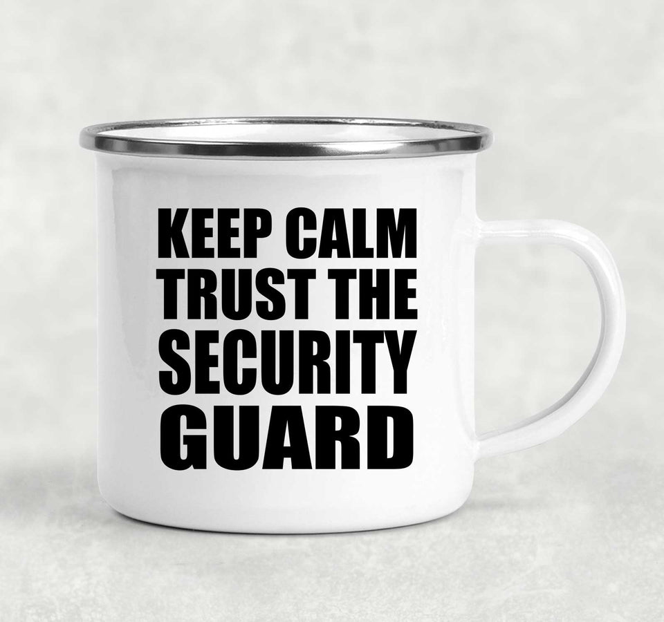 Keep Calm and Trust The Security Guard - 12oz Camping Mug