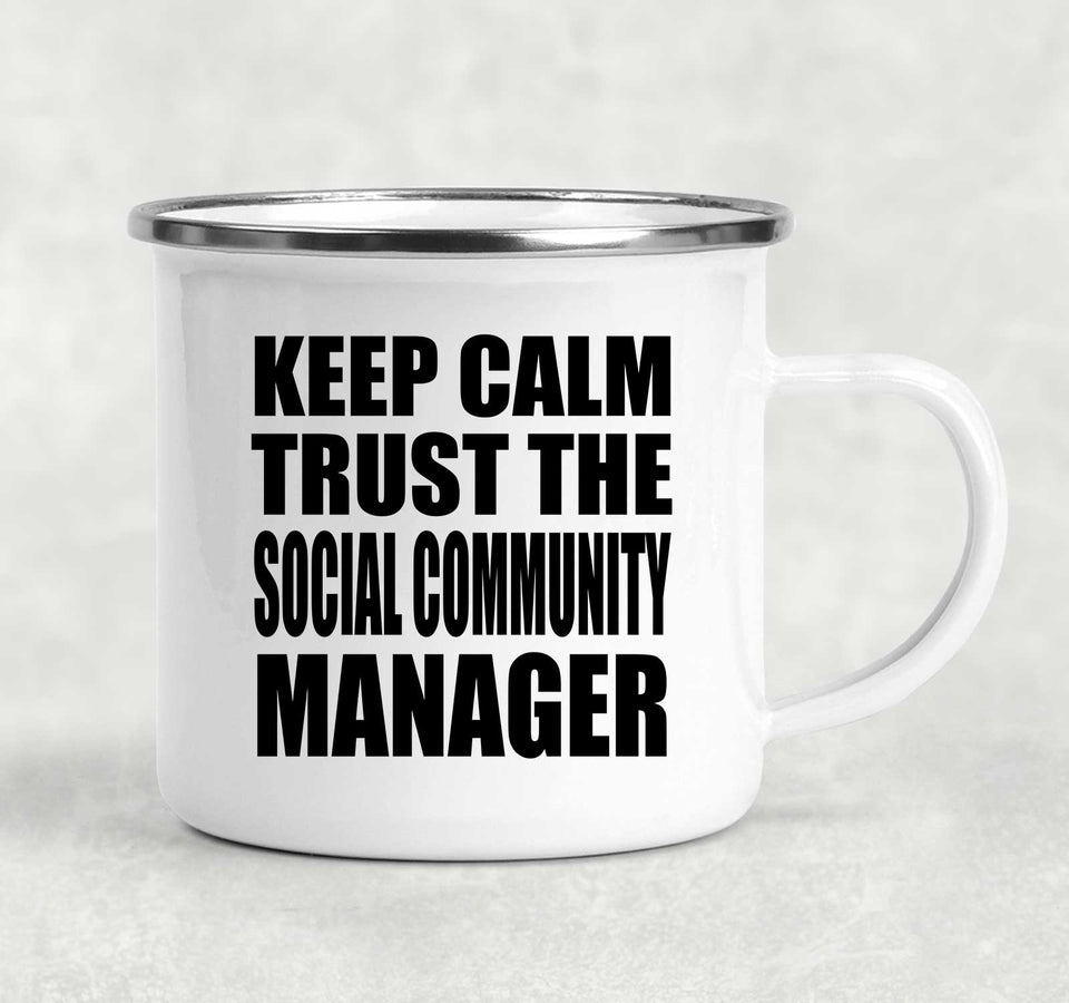 Keep Calm and Trust The Social Community Manager - 12oz Camping Mug