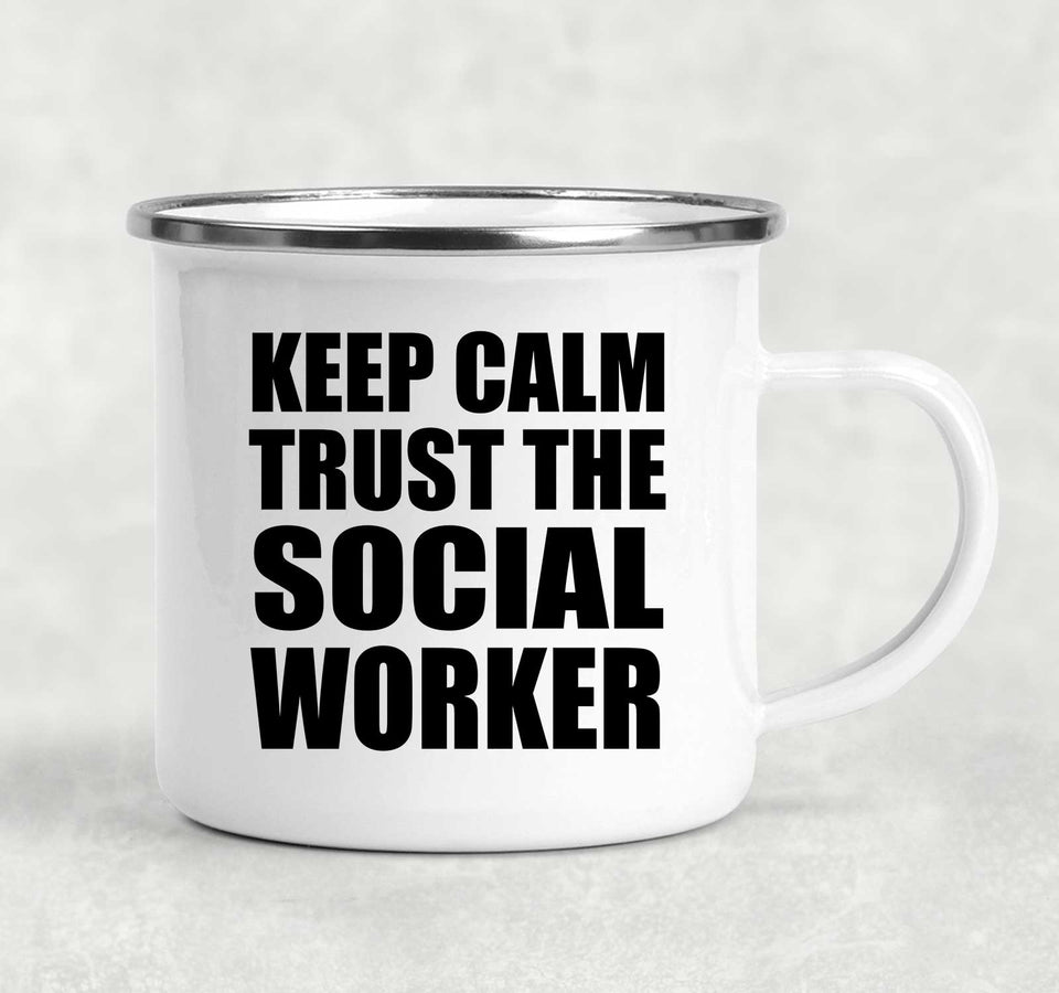 Keep Calm and Trust The Social Worker - 12oz Camping Mug