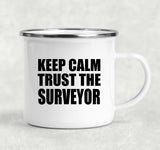 Keep Calm and Trust The Surveyor - 12oz Camping Mug