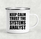 Keep Calm and Trust The Systems Analyst - 12oz Camping Mug