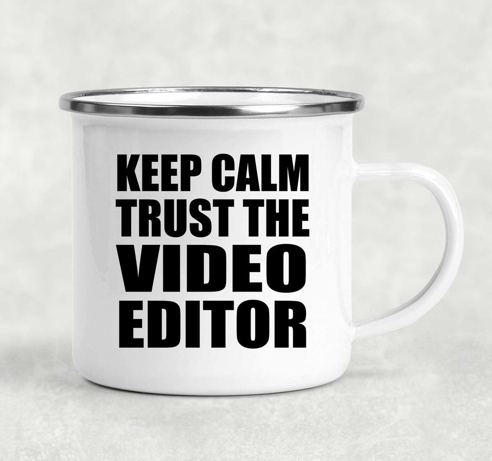 Keep Calm and Trust The Video Editor - 12oz Camping Mug