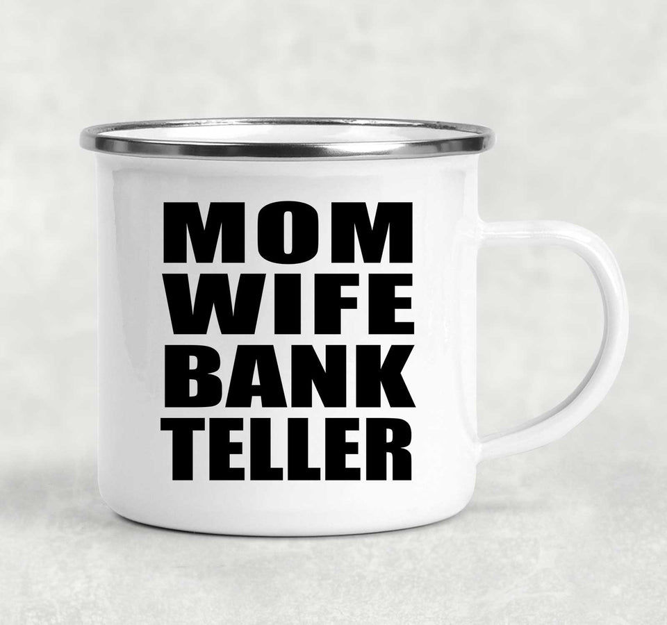 Mom Wife Bank Teller - 12oz Camping Mug