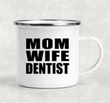 Mom Wife Dentist - 12oz Camping Mug