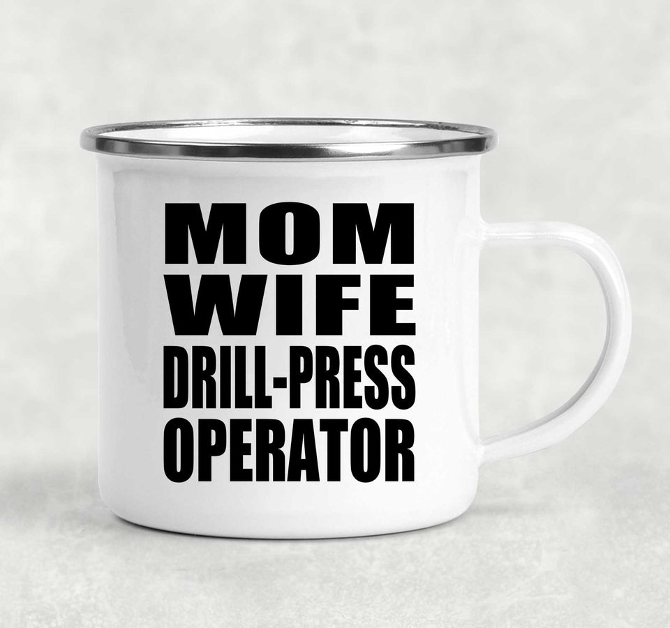 Mom Wife Drill-Press Operator - 12oz Camping Mug