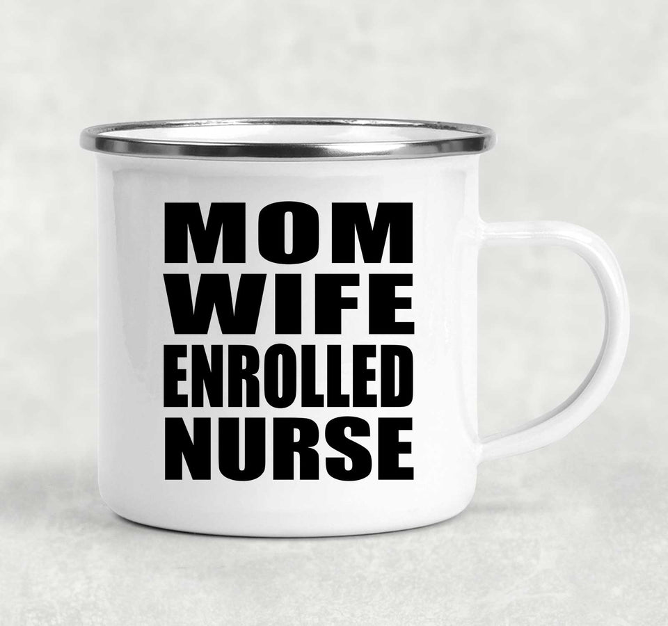 Mom Wife Enrolled Nurse - 12oz Camping Mug