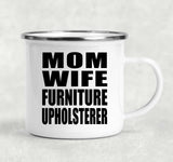 Mom Wife Furniture Upholsterer - 12oz Camping Mug
