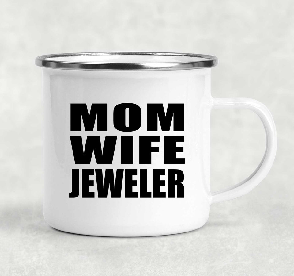 Mom Wife Jeweler - 12oz Camping Mug