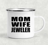 Mom Wife Jeweler - 12oz Camping Mug