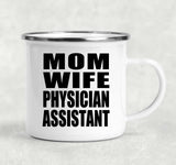 Mom Wife Physician Assistant - 12oz Camping Mug