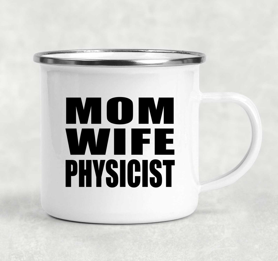 Mom Wife Physicist - 12oz Camping Mug