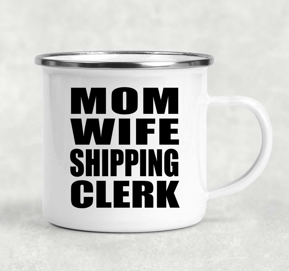 Mom Wife Shipping Clerk - 12oz Camping Mug