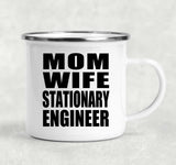 Mom Wife Stationary Engineer - 12oz Camping Mug