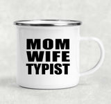 Mom Wife Typist - 12oz Camping Mug