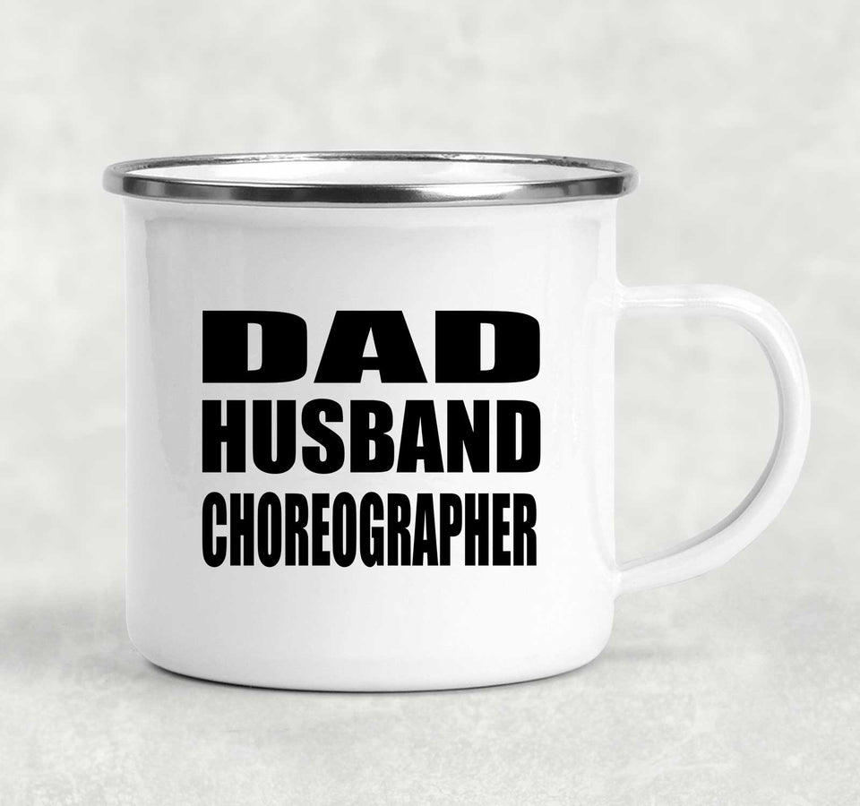 Dad Husband Choreographer - 12oz Camping Mug