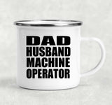 Dad Husband Machine Operator - 12oz Camping Mug