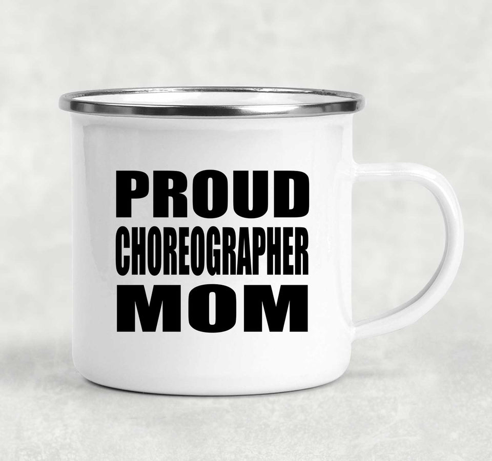 Proud Choreographer Mom - 12oz Camping Mug
