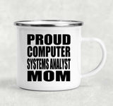 Proud Computer Systems Analyst Mom - 12oz Camping Mug