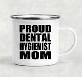 Proud Dental Hygienist Mom - 12oz Camping Mug