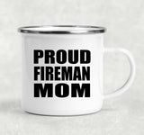 Proud Fireman Mom - 12oz Camping Mug