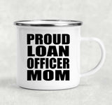 Proud Loan Officer Mom - 12oz Camping Mug