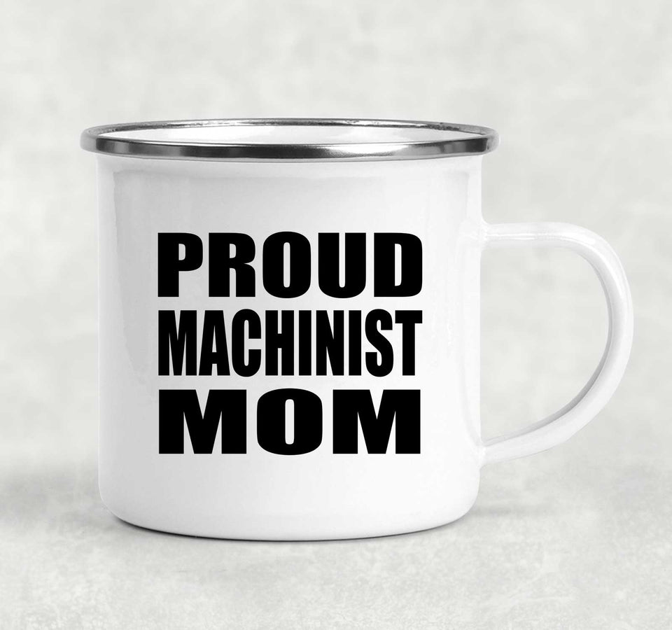 Proud Machinist Mom - 12oz Camping Mug