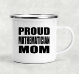 Proud Mathematician Mom - 12oz Camping Mug