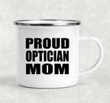 Proud Optician Mom - 12oz Camping Mug