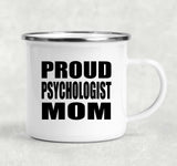 Proud Psychologist Mom - 12oz Camping Mug