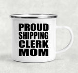 Proud Shipping Clerk Mom - 12oz Camping Mug