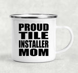 Proud Tile Installer Mom - 12oz Camping Mug