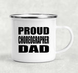 Proud Choreographer Dad - 12oz Camping Mug