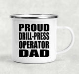 Proud Drill-Press Operator Dad - 12oz Camping Mug