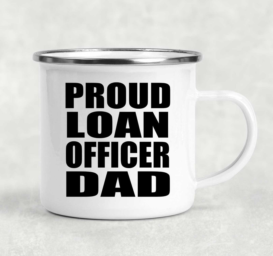 Proud Loan Officer Dad - 12oz Camping Mug