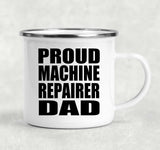 Proud Machine Repairer Dad - 12oz Camping Mug